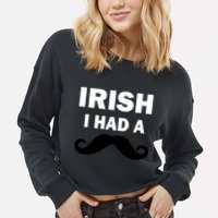 Irish I had A Mustache Funny Cropped Pullover Crew