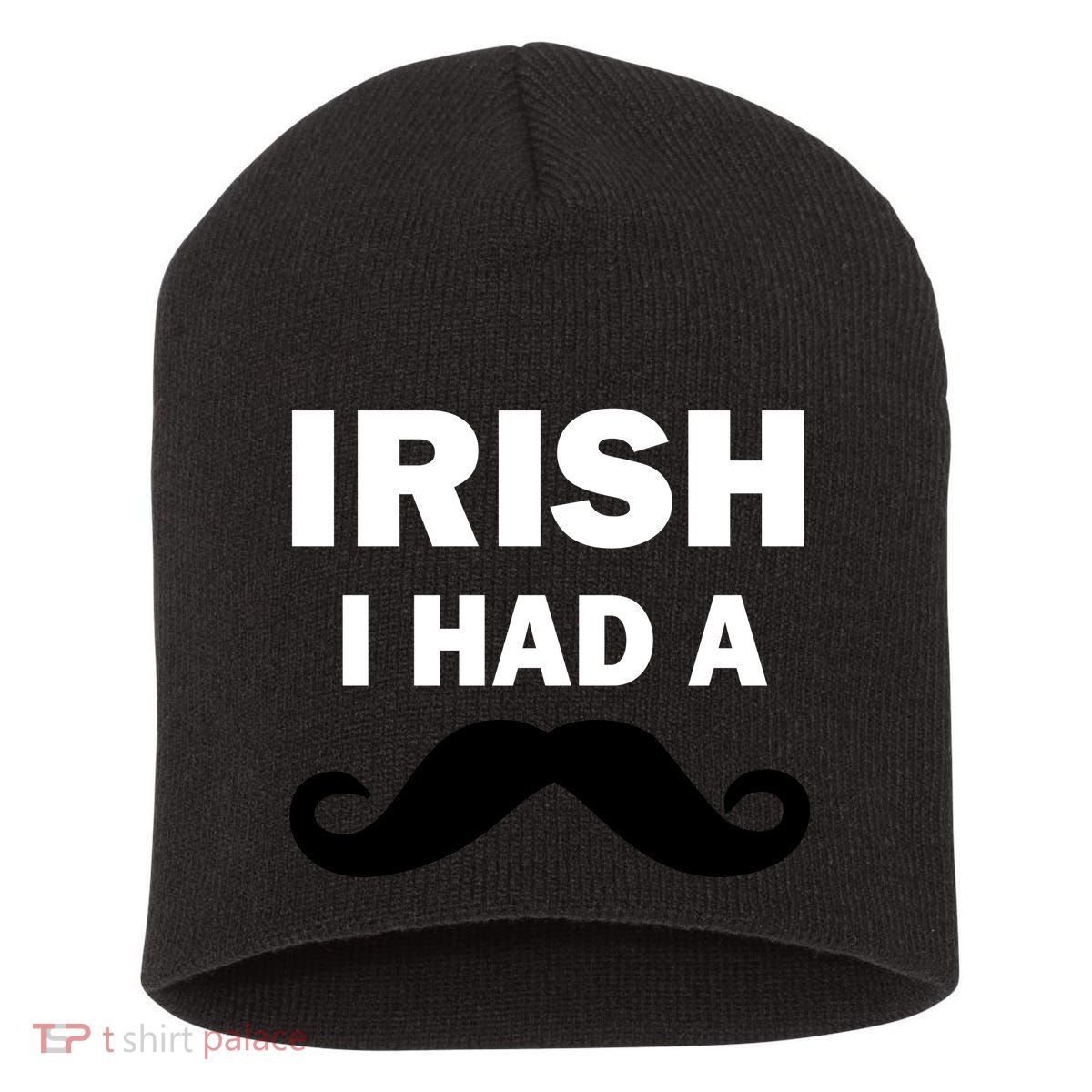 Irish I had A Mustache Funny Short Acrylic Beanie