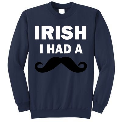 Irish I had A Mustache Funny Sweatshirt