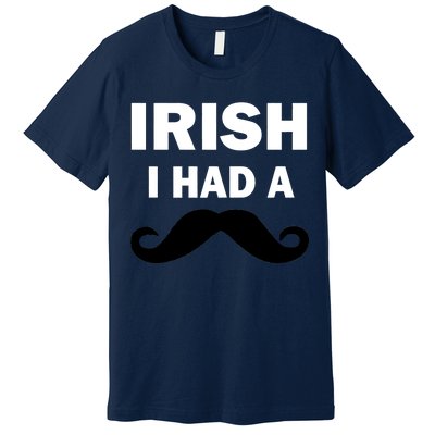 Irish I had A Mustache Funny Premium T-Shirt