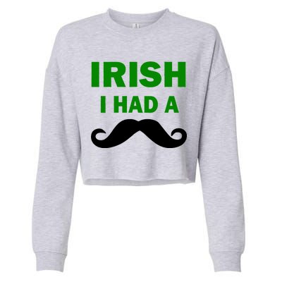 Irish I had A Mustache Funny Cropped Pullover Crew