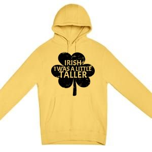 Irish I Was A Little Taller Premium Pullover Hoodie