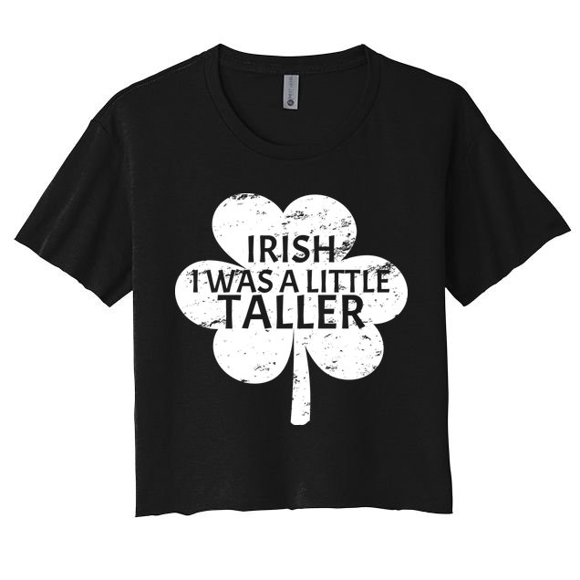 Irish I Was A Little Taller Crop Top
