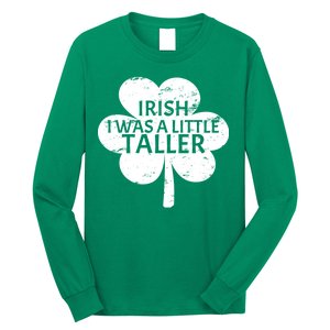 Irish I Was A Little Taller Long Sleeve Shirt