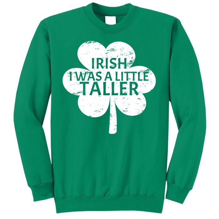 Irish I Was A Little Taller Sweatshirt