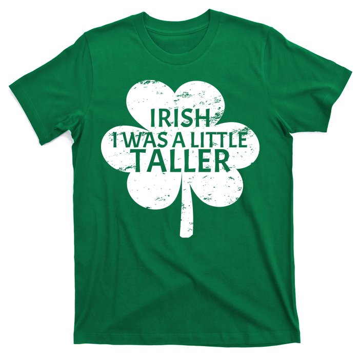 Irish I Was A Little Taller T-Shirt