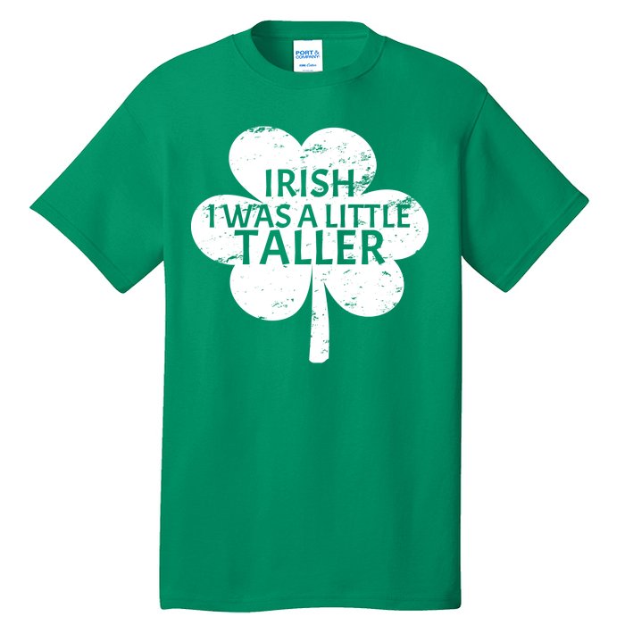 Irish I Was A Little Taller Tall T-Shirt