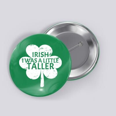 Irish I Was A Little Taller Button