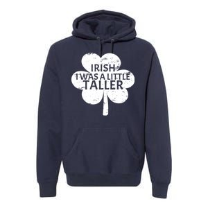 Irish I Was A Little Taller Premium Hoodie