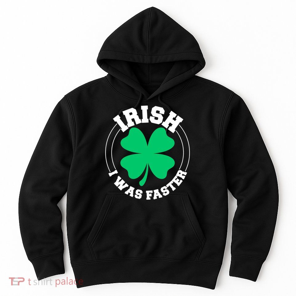 Irish I Was Faster Hoodie