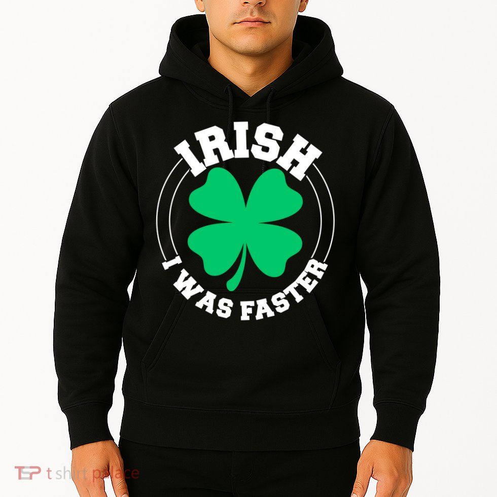 Irish I Was Faster Hoodie