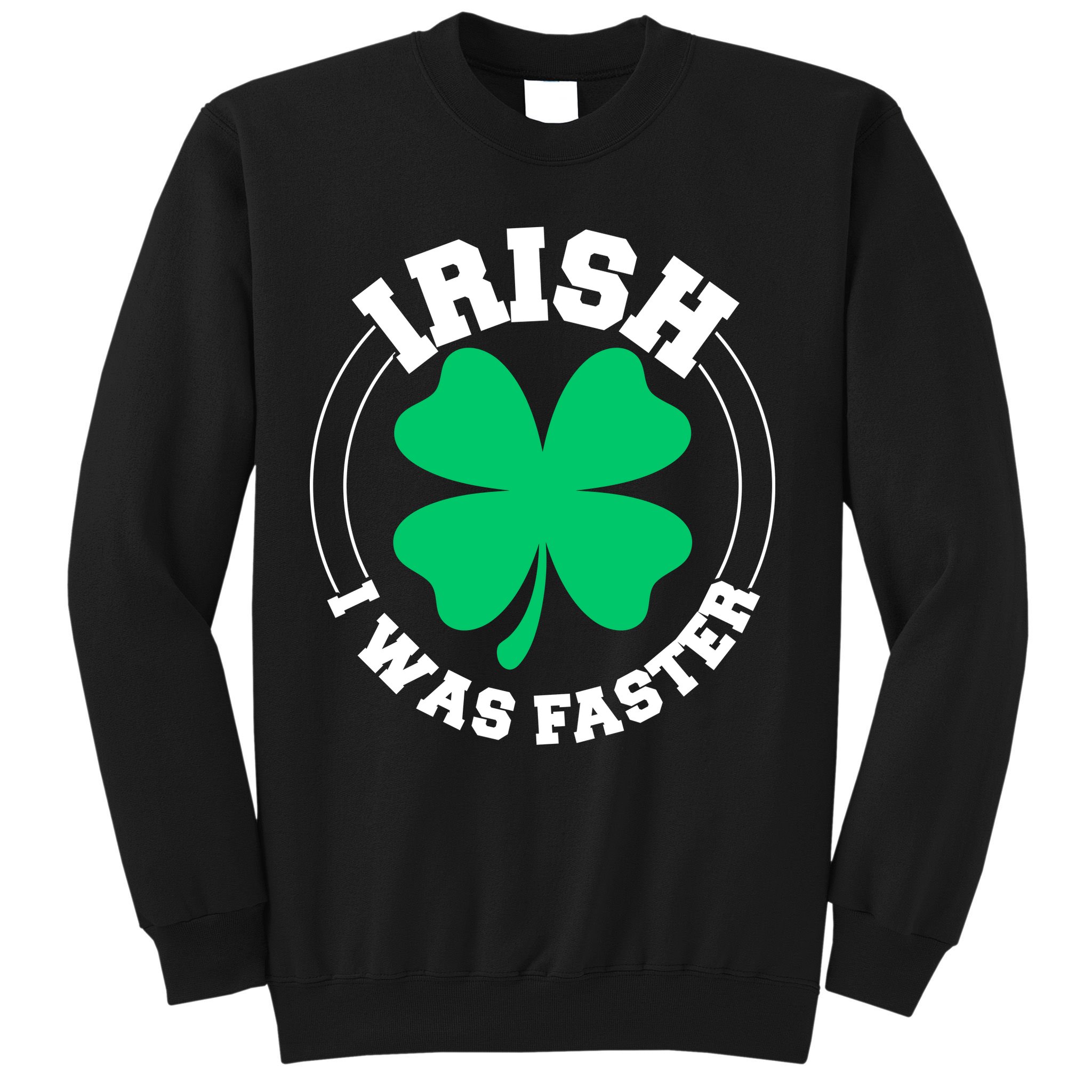 Irish I Was Faster Sweatshirt