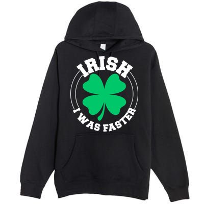 Irish I Was Faster Premium Pullover Hoodie