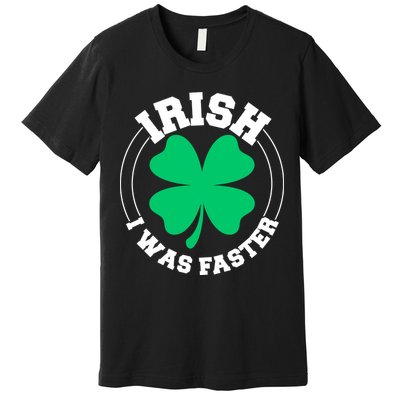 Irish I Was Faster Premium T-Shirt