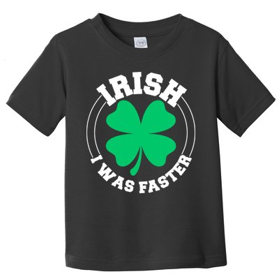Irish I Was Faster Toddler T-Shirt
