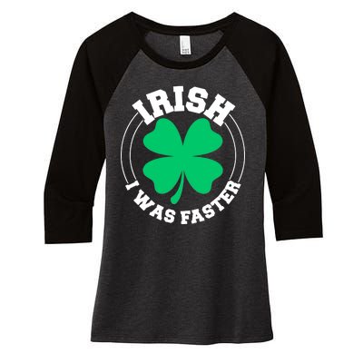 Irish I Was Faster Women's Tri-Blend 3/4-Sleeve Raglan Shirt