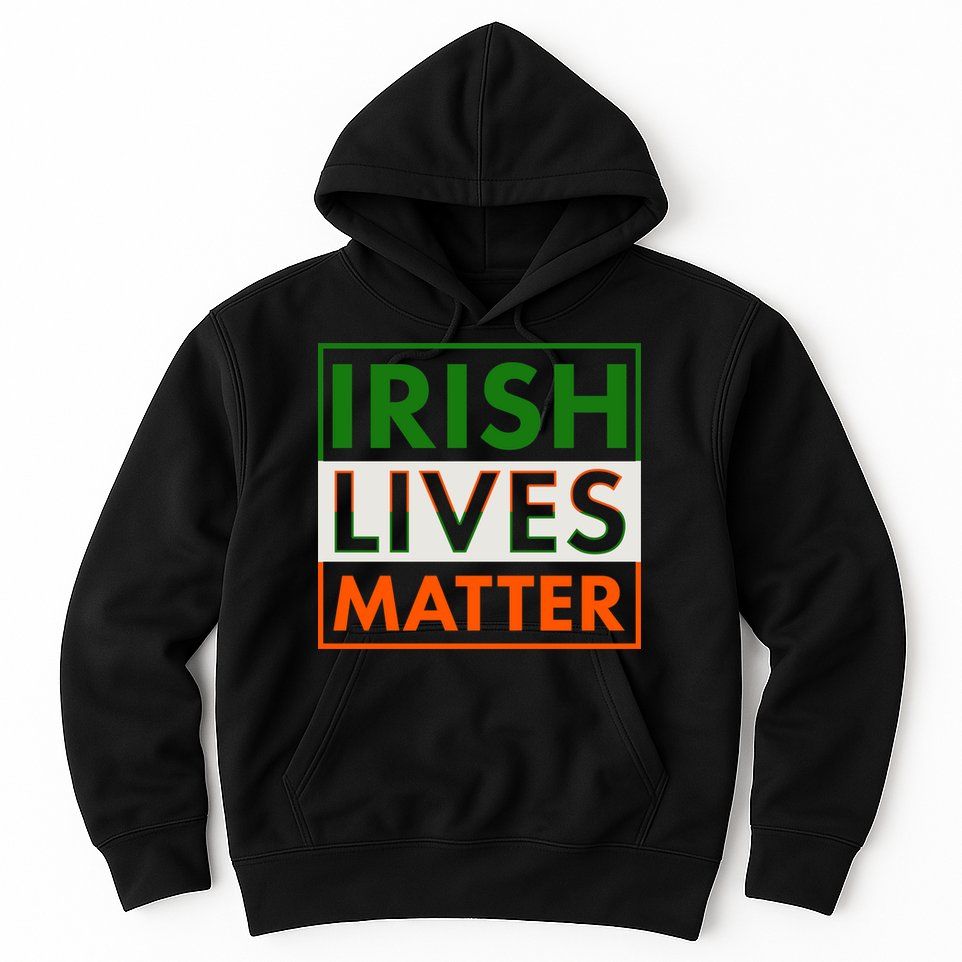 Irish Lives Matter Hoodie