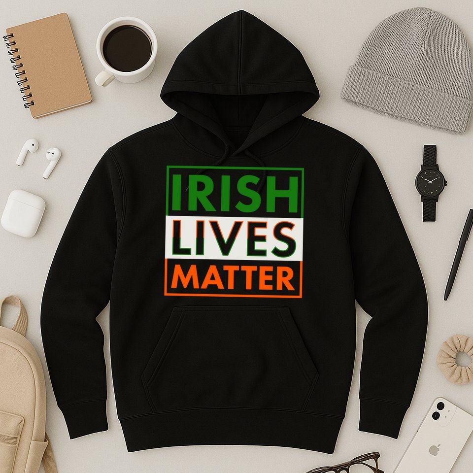Irish Lives Matter Hoodie