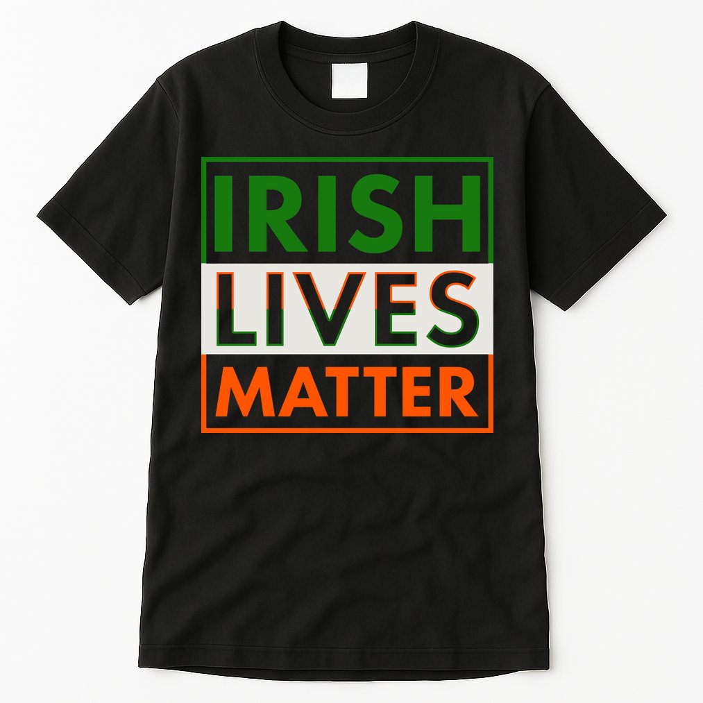 Irish Lives Matter Tall T-Shirt