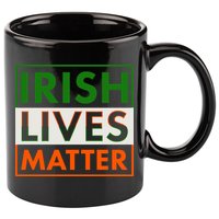 Irish Lives Matter 11oz C Handle Ceramic Mug