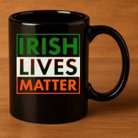 Irish Lives Matter 11oz C Handle Ceramic Mug