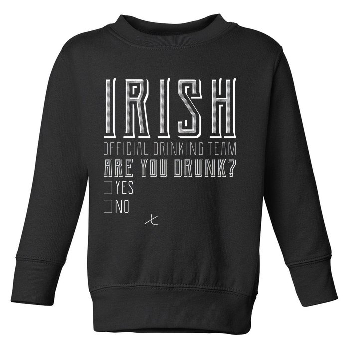Irish Official Drinking Team Are You Drunk Toddler Sweatshirt