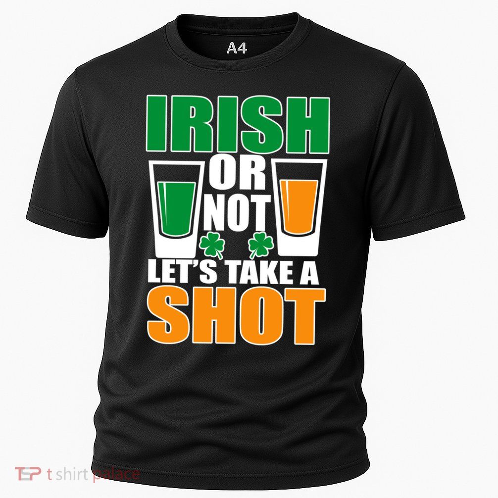 Irish Or Not Let's Take A Shot  Performance Shirt