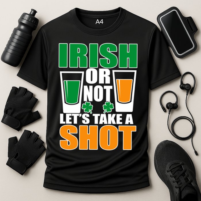 Irish Or Not Let's Take A Shot  Performance Shirt
