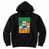 Irish Or Not Let's Take A Shot  Hoodie