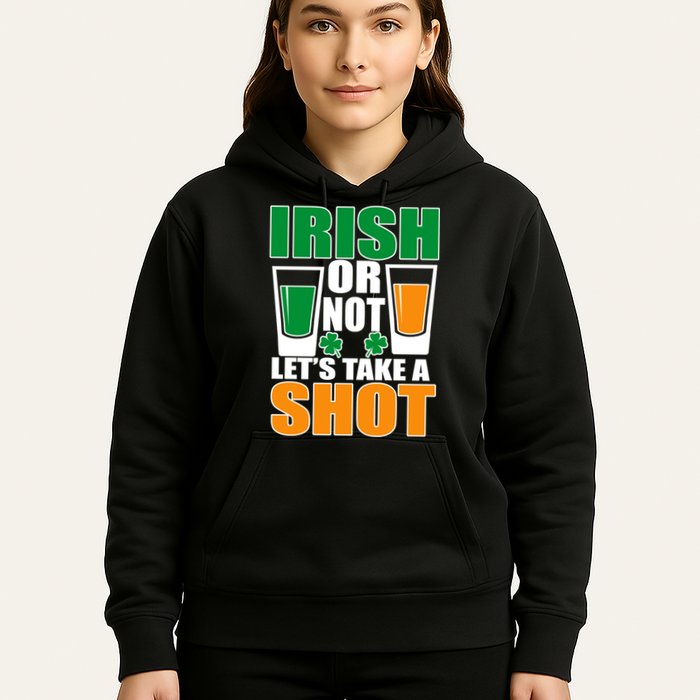 Irish Or Not Let's Take A Shot  Hoodie