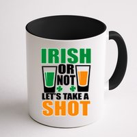 Irish Or Not Let's Take A Shot  Mug