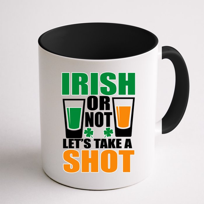 Irish Or Not Let's Take A Shot  Mug
