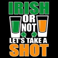 Irish Or Not Let's Take A Shot  Drawstring Bag