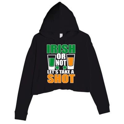 Irish Or Not Let's Take A Shot  Crop Fleece Hoodie