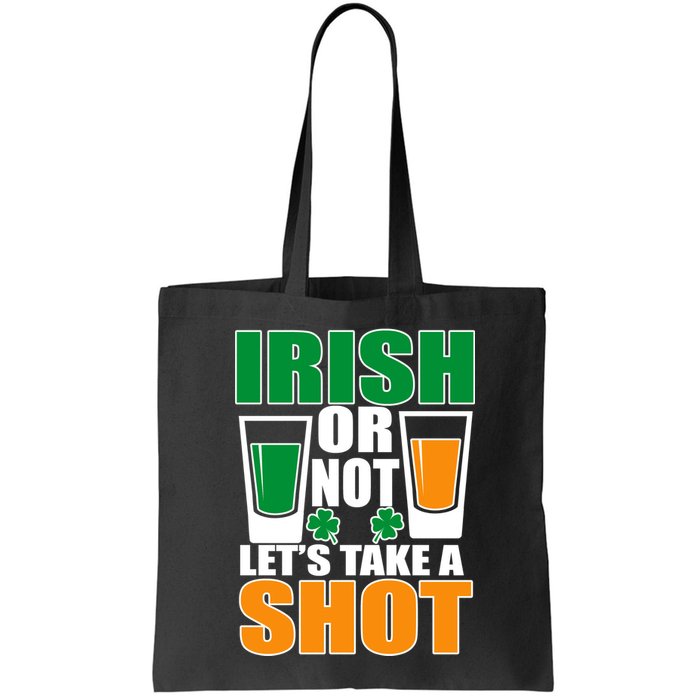 Irish Or Not Let's Take A Shot  Bag