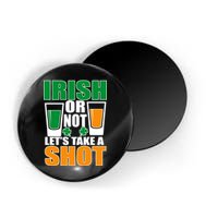 Irish Or Not Let's Take A Shot  Magnet