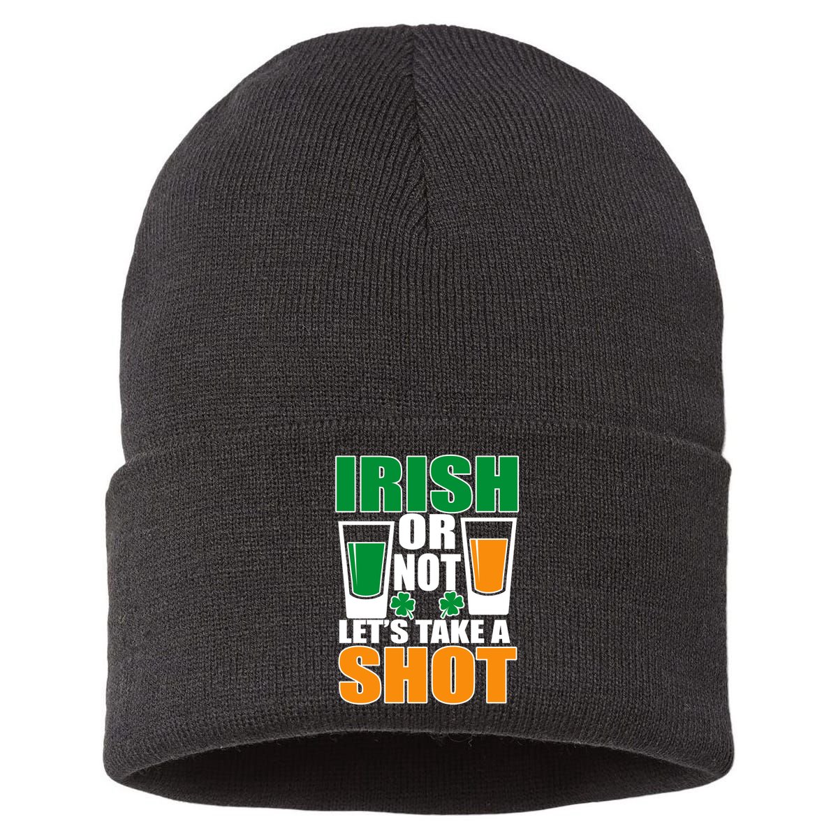 Irish Or Not Let's Take A Shot  Sustainable Knit Beanie