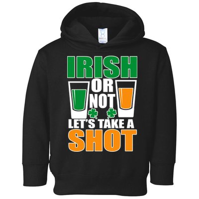 Irish Or Not Let's Take A Shot  Toddler Hoodie