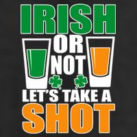Irish Or Not Let's Take A Shot  Golf Towel
