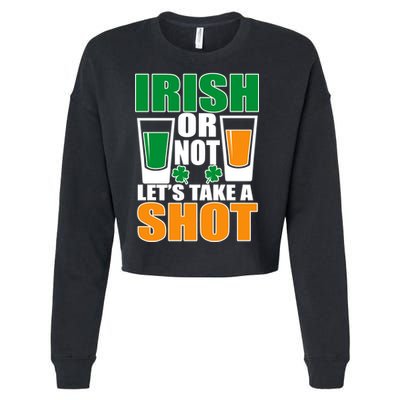 Irish Or Not Let's Take A Shot  Cropped Pullover Crew