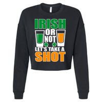 Irish Or Not Let's Take A Shot  Cropped Pullover Crew
