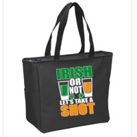 Irish Or Not Let's Take A Shot  Zip Tote Bag