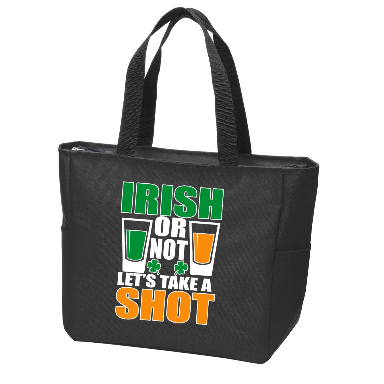 Irish Or Not Let's Take A Shot  Zip Tote Bag
