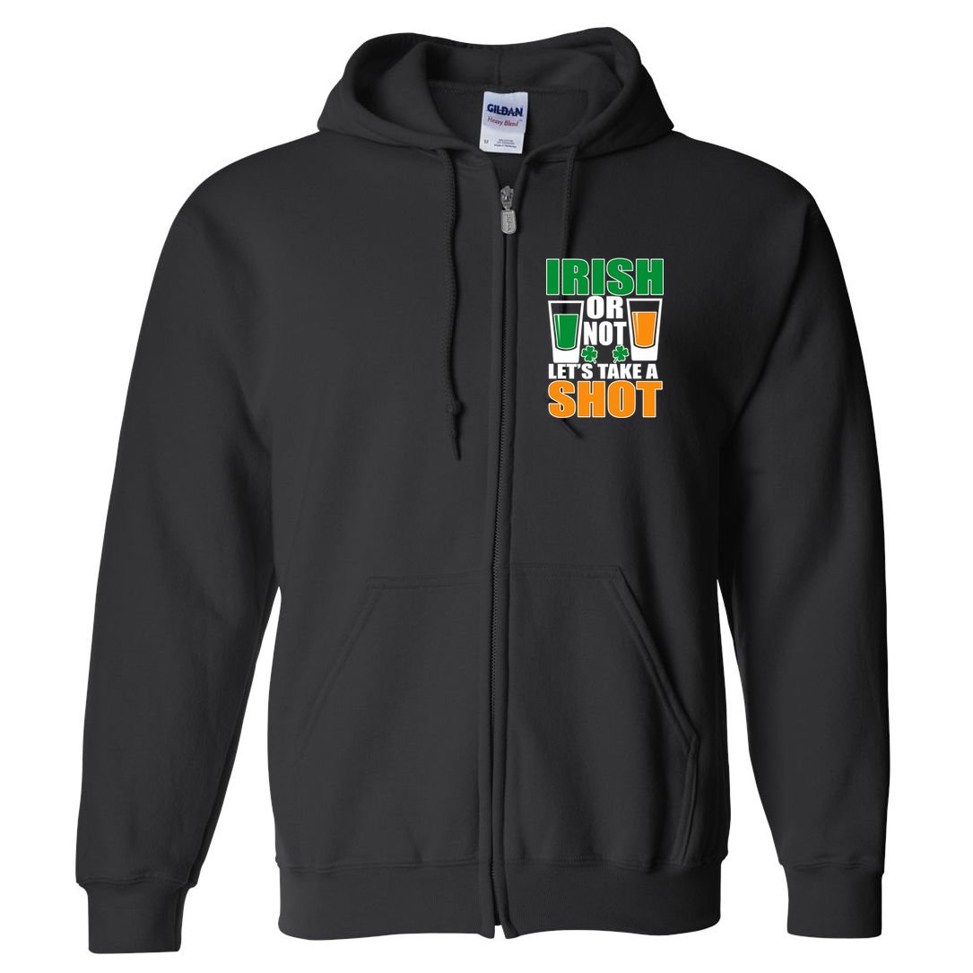 Irish Or Not Let's Take A Shot  Full Zip Hoodie