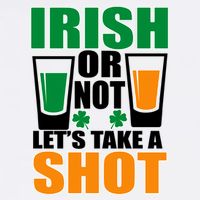 Irish Or Not Let's Take A Shot  Garment-Dyed Sweatshirt
