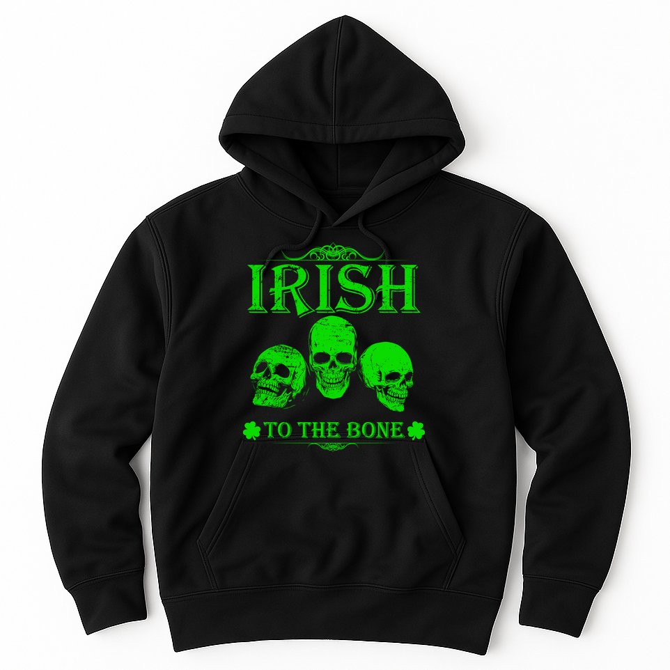 Irish To The Bone Hoodie