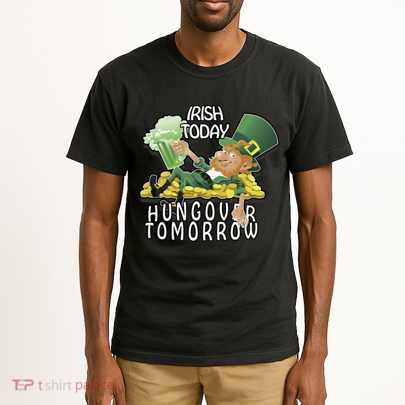 Irish Today Hungover Tomorrow Tall T-Shirt