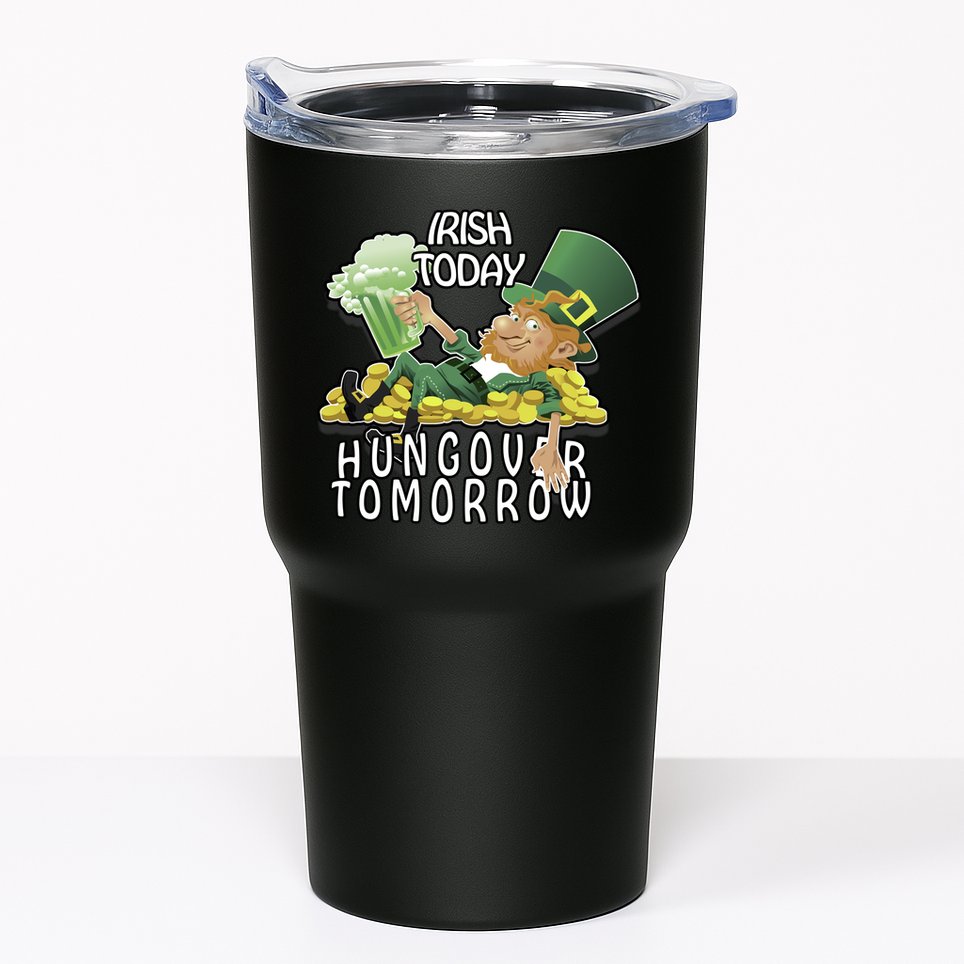 Irish Today Hungover Tomorrow Tumbler
