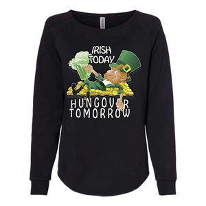 Irish Today Hungover Tomorrow Womens California Wash Sweatshirt