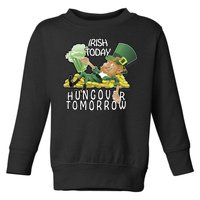 Irish Today Hungover Tomorrow Toddler Sweatshirt